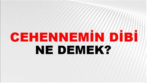cehennemin bucağı (veya dibi) ne demek? .